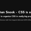 Jonathan Snook – CSS is a Mess – How to organize CSS in big projects (54min video talk)
