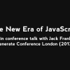 The New Era of JavaScript (28min conference talk, Jack Franklin, 2013)