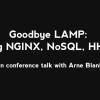[RePost] Goodbye LAMP: Going Nginx, NoSQL, HHVM (41min conference talk with Arne Blankerts)